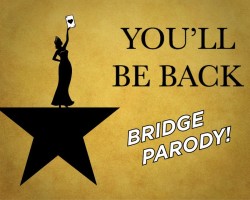 You'll be back! - Hamilton Bridge Parody You'll be back! - Hamilton Bridge Parody